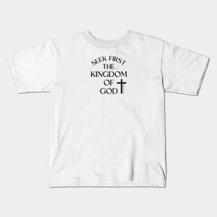 SEEK FIRST THE KINGDOM OF GOD Kids T-Shirt